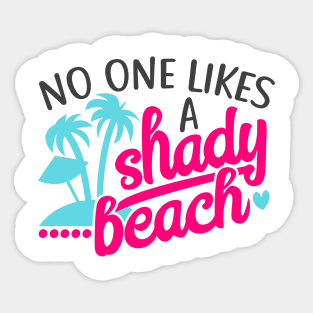 No One Likes a Shady Beach Sticker